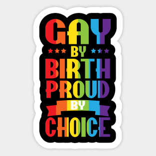 Gay By Birth Proud By Choice LGBT Pride Sticker